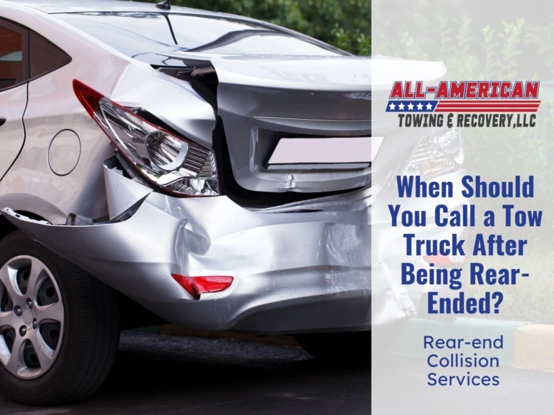 When Should You Call a Tow Truck After Being Rear-Ended?